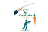 Jordi Sol Feliu invita a sus lectores a vivir la vida de otra forma en su libro Vivir sin zanahorias'