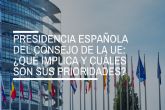 Presidencia espanola del Consejo de la UE: ?qu implica y cules son sus prioridades?