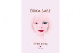 Álvaro Salido publica ´Érika Sabe´, una novela dirigida a todos aquellos que ´estén interesados en personajes que viven al margen de lo establecido´