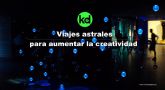 Kalma Digital revela como los 'viajes astrales' permiten expandir la creatividad