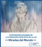 15 de diciembre: II Exposicin Solidaria de la Fundacin Cione Ruta de la Luz 'Miradas del Mundo'