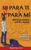 Para ti y para m, de Miguel ngel Arena: La gua definitiva para dominar el arte de la negociacin