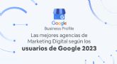 Top 52: Las mejores agencias de Marketing Digital de Espana segn los usuarios de Google (2023)