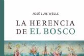 Misterio y arte se entrelazan en la novela La herencia de El Bosco, de Jos Luis Wells