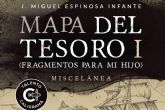 Mapa del tesoro I de Miguel Espinosa Infante, una odisea literaria y paternal para descubrir el tesoro de la vida