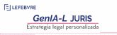 GenIA-L Juris, la nueva herramienta de Lefebvre para potenciar una estrategia legal personalizada