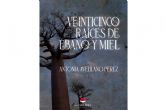 Antonia Avellano Prez invita a sus lectores a conocer la cultura africana a travs de sus poesas en su libro, 'Veinticinco races de bano y miel'