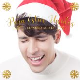 Leandro Aceves presenta Feliz Navidad y Para Estar Unidos