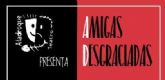 A la venta las entradas para la comedia Amigas desgraciadas