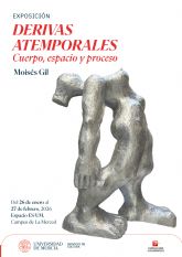 Derivas atemporales. Cuerpo – espacio – proceso Moisès Gil Derivas atemporales. Cuerpo – espacio – proceso Moisès Gil