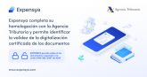 Expensya completa su homologacin con la Agencia Tributaria y permite identificar la validez de la digitalizacin certificada de los documentos