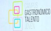 El I Campus Gastronmico Talento Jovenc onectar promesas y grandes figuras del sector