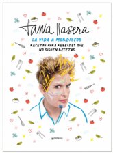 'La vida a mordiscos' de Tania Llasera, un libro de recetas para rebeldes que no siguen recetas