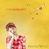 Descubre 'Y YO SIN BESARTE' nuevo single de AMANDA VERD