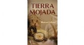 Tierra mojada, una novela de accin, historia y pasin