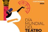 Cartagena celebra el Día Mundial del Teatro con diversos actos del 14 al 21 de marzo