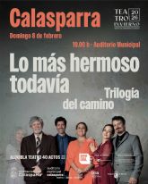 El Auditorio Municipal de Calasparra presenta Lo más hermoso todavía de Alquibla Teatro, la tercera y última entrega de la Trilogía del Camino El Auditorio Municipal de Calasparra presenta Lo más hermoso todavía de Alquibla Teatro, la tercera y última entrega de la Trilogía del Camino